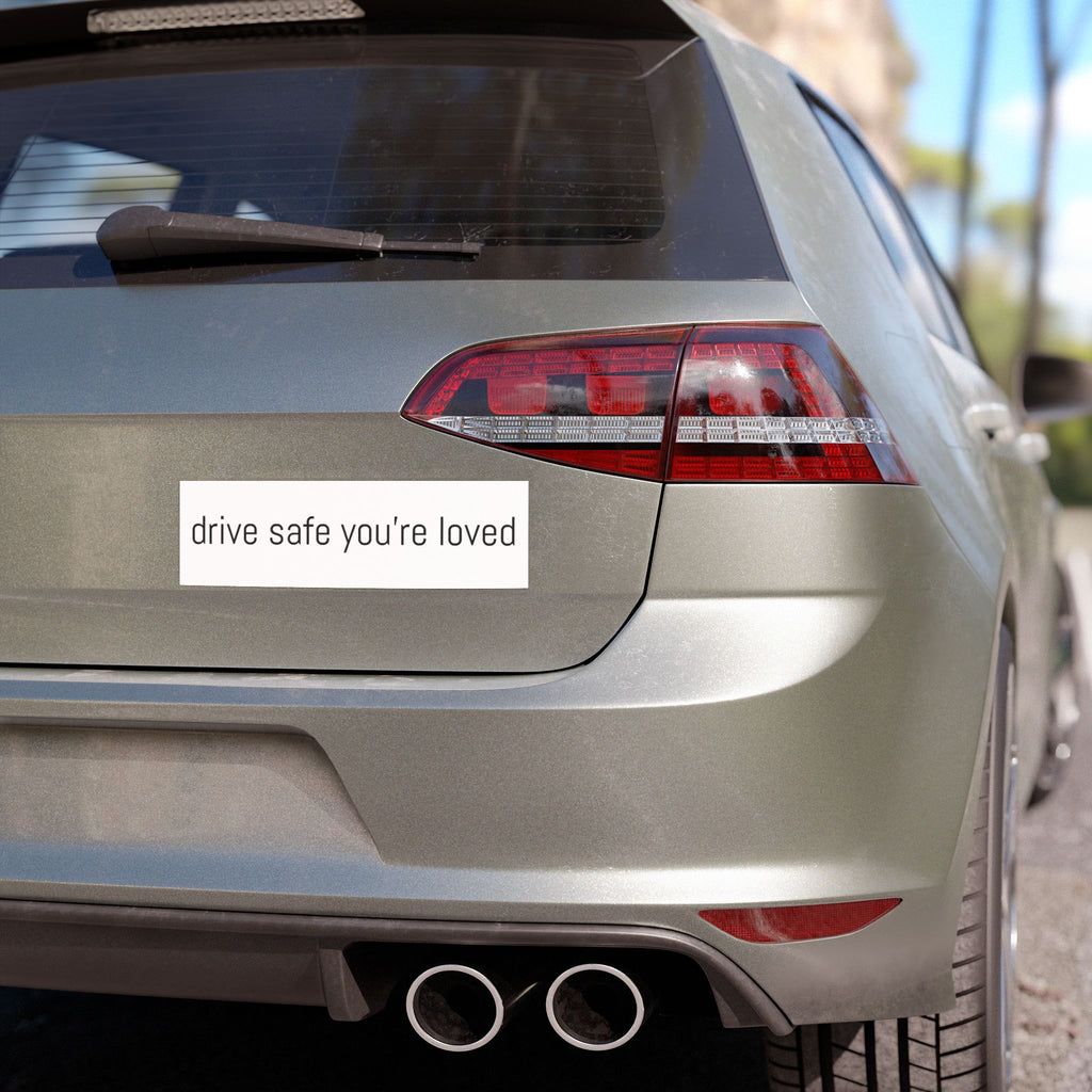 Drive Safe Your're Loved Car Magnets